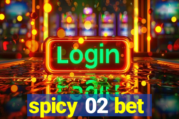 spicy 02 bet